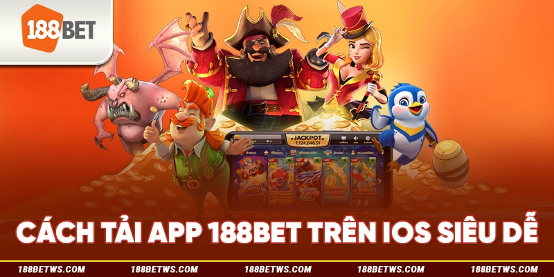 Cách tải app 188BET trên iOS siêu dễ