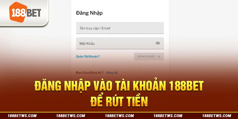 Đăng nhập vào tài khoản 188BET để rút tiền