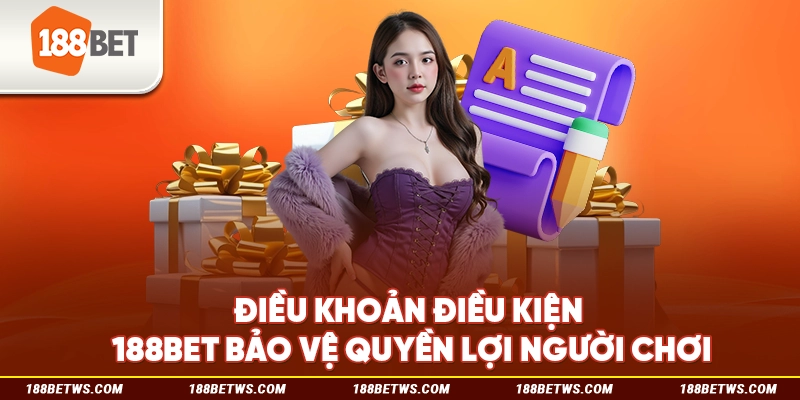 Điều khoản điều kiện 188BET bảo vệ quyền lợi người chơi