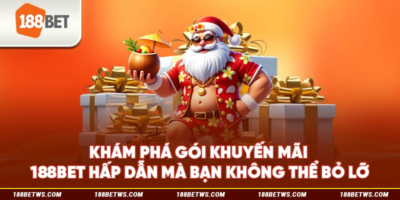 Khám phá gói khuyến mãi 188BET hấp dẫn mà bạn không thể bỏ lỡ