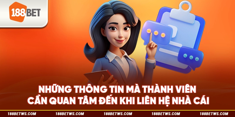 Những thông tin mà thành viên cần quan tâm đến khi liên hệ nhà cái