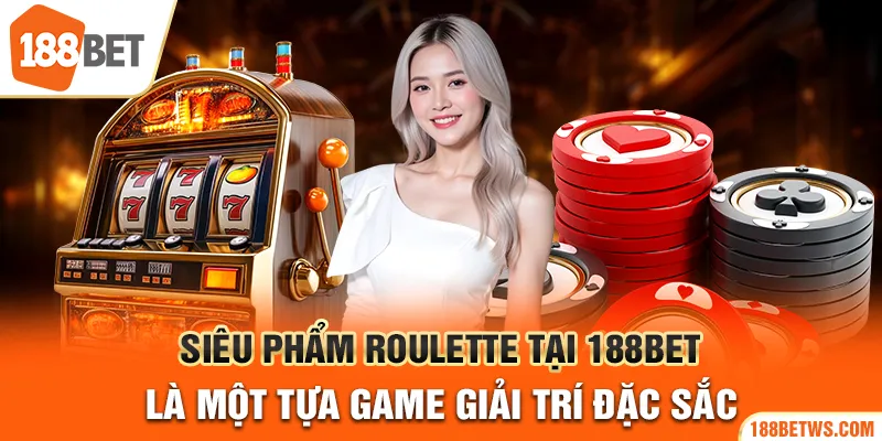 Siêu phẩm roulette tại 188BET là một tựa game giải trí đặc sắc