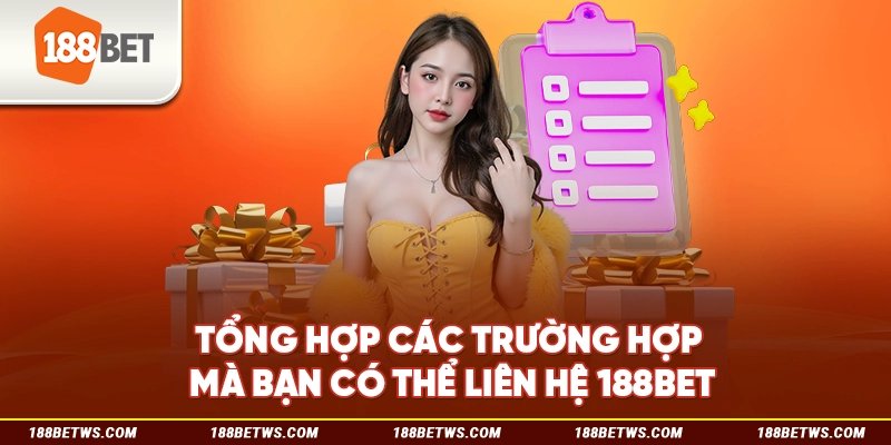 Tổng hợp các trường hợp mà bạn có thể liên hệ 188BET
