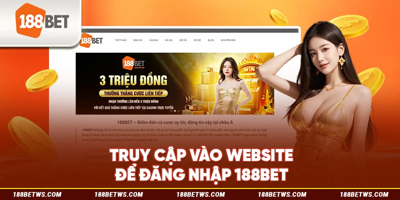 Truy cập vào website để đăng nhập 188BET