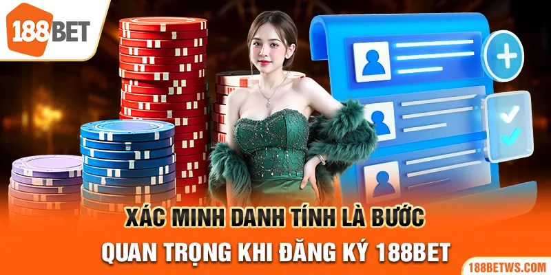 Xác minh danh tính là bước quan trọng khi đăng ký 188BET