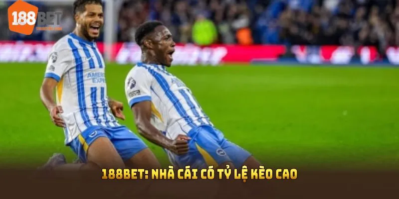 188BET: Nhà cái có tỷ lệ kèo cao đồng hành mọi giải đấu 