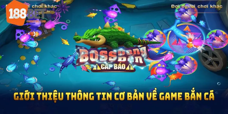 Giới thiệu thông tin cơ bản về game bắn cá đổi thưởng uy tín nhất hiện nay 