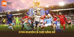 Kinh nghiệm cá cược bóng đá