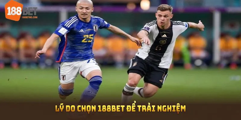 Lý do chọn 188BET để trải nghiệm cá cược thể thao tuyệt vời