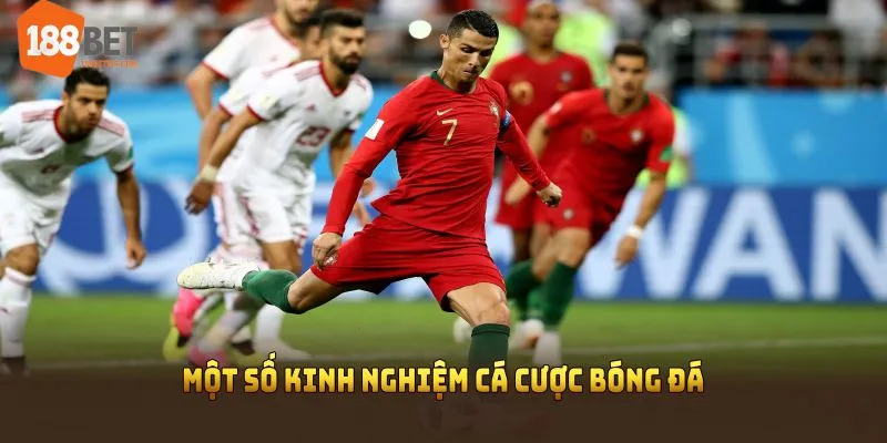Một số kinh nghiệm cá cược bóng đá quý giá từ chuyên gia 188BET 