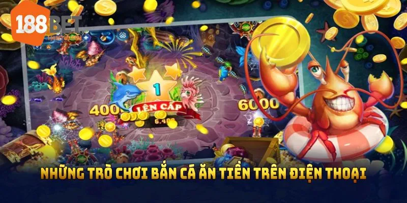 Những trò chơi bắn cá ăn tiền trên điện thoại không thể bỏ qua tại cổng game 