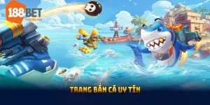 Trang bắn cá uy tín 188bet
