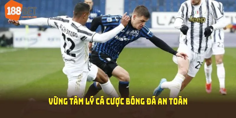 Nhận diện cạm bẫy để giữ vững tâm lý cá cược bóng đá an toàn 