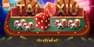 Tài xỉu nổ hũ tại 188bet